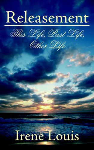 Cover image for Releasement: This Life, Past Life, Other Life