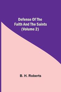Cover image for Defense Of The Faith And The Saints (Volume 2)