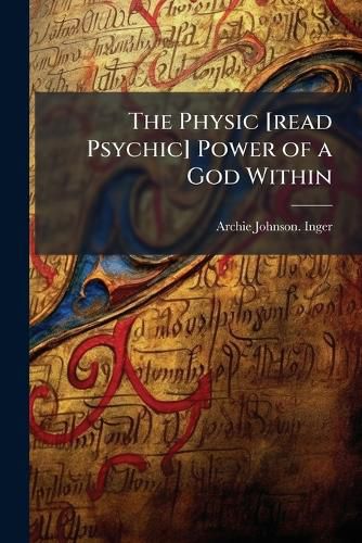 Cover image for The Physic [read Psychic] Power of a God Within