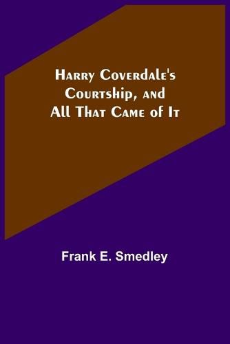 Harry Coverdale's Courtship, and All That Came of It