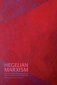 Cover image for Hegelian Marxism: The Uses of Hegel's Philosophy in Marxist Theory from Georg Lukacs to Slavoj Zizek