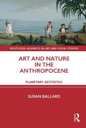 Cover image for Art and Nature in the Anthropocene: Planetary Aesthetics