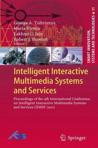 Intelligent Interactive Multimedia Systems and Services: Proceedings of the 4th International Conference on Intelligent Interactive Multimedia Systems and Services (IIMSS2011)