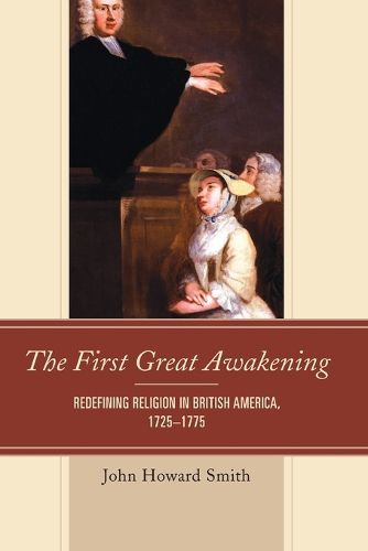 Cover image for The First Great Awakening: Redefining Religion in British America, 1725-1775