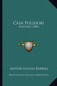 Cover image for Casa Polidori: Romanzo (1886)