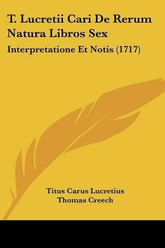 Cover image for T. Lucretii Cari de Rerum Natura Libros Sex: Interpretatione Et Notis (1717)