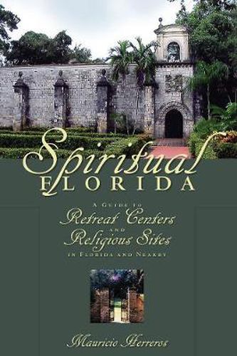 Cover image for Spiritual Florida: A Guide to Retreat Centers and Religious Sites in Florida and Nearby