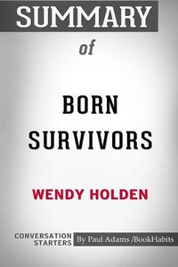 Cover image for Summary of Born Survivors by Wendy Holden: Conversation Starters
