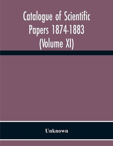 Cover image for Catalogue Of Scientific Papers 1874-1883 (Volume Xi)