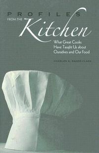 Cover image for Profiles from the Kitchen: What Great Cooks Have Taught Us about Ourselves and Our Food