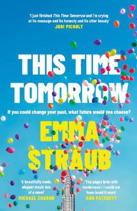 Cover image for This Time Tomorrow: The tender and witty new novel from the New York Times bestselling author of All Adults Here