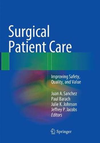 Cover image for Surgical Patient Care: Improving Safety, Quality and Value