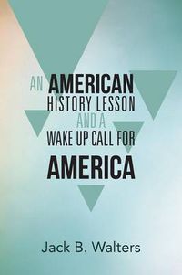Cover image for An American History Lesson and a Wake Up Call for America