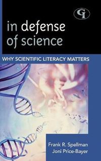 Cover image for In Defense of Science: Why Scientific Literacy Matters