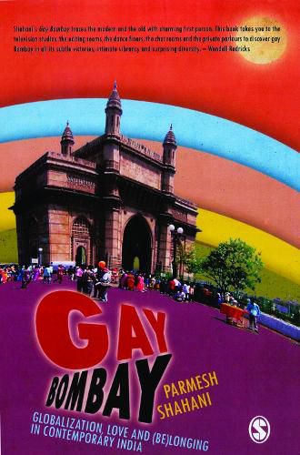 Cover image for Gay Bombay: Globalization, Love and (be)longing in Contemporary India