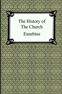 Cover image for The History of the Church (The Church History of Eusebius)