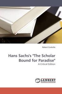 Cover image for Hans Sachs's The Scholar Bound for Paradise