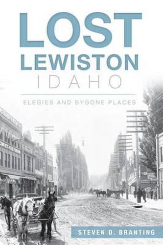 Cover image for Lost Lewiston Idaho: Elegies and Bygone Places