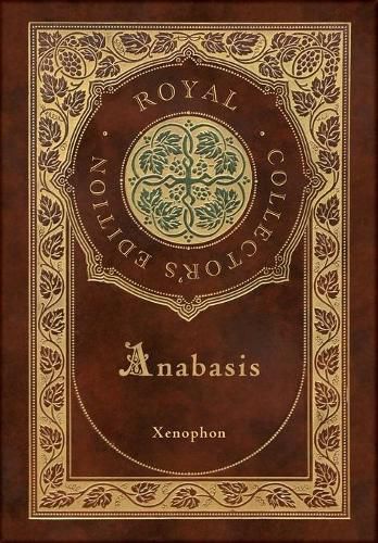 Cover image for Anabasis: The Persian Expedition (Royal Collector's Edition) (Annotated) (Case Laminate Hardcover with Jacket)