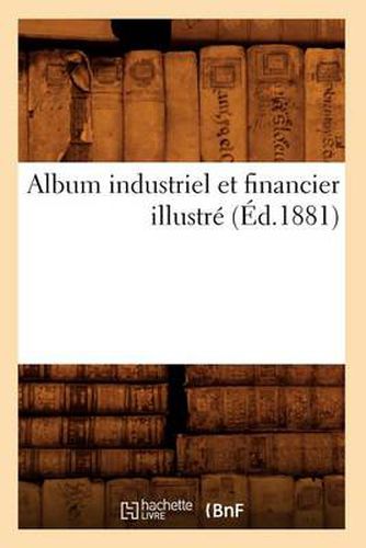 Album Industriel Et Financier Illustre (Ed.1881)