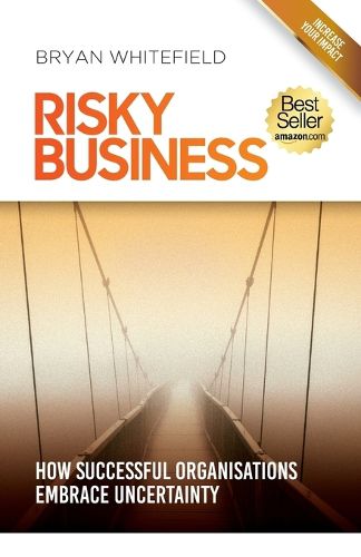 Cover image for Risky Business: How Successful Organisations Embrace Uncertainty