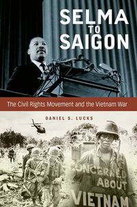 Cover image for Selma to Saigon: The Civil Rights Movement and the Vietnam War