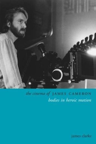 Cover image for The Cinema of James Cameron: Bodies in Heroic Motion