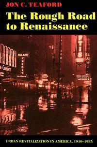 Cover image for The Rough Road to Renaissance: Urban Revitalization in America, 1940-1985