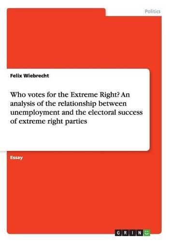 Cover image for Who votes for the Extreme Right? An analysis of the relationship between unemployment and the electoral success of extreme right parties