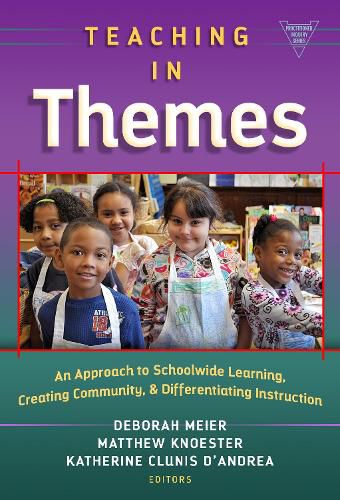 Cover image for Teaching in Themes: An Approch to Schoolwide Learning, Creating Community, and Differentiating Instruction