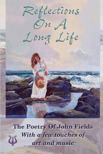 Cover image for Reflections on a Long Life: The Poetry of John Fields