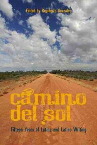 Cover image for CAMINO DEL SOL: Fifteen Years of Latina and Latino Writing