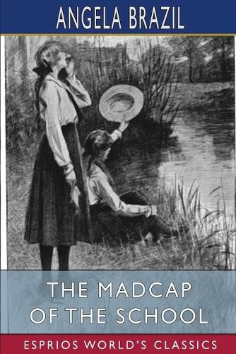Cover image for The Madcap of the School (Esprios Classics): Illustrated by Balliol Salmon