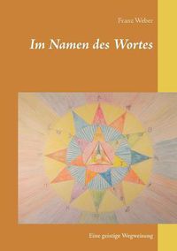 Cover image for Im Namen des Wortes: Eine geistige Wegweisung