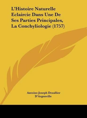 L'Histoire Naturelle Eclaircie Dans Une de Ses Parties Principales, La Conchyliologie (1757)