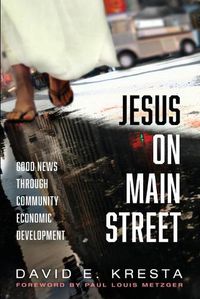 Cover image for Jesus on Main Street: Good News through Community Economic Development