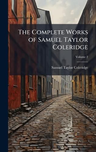 Cover image for The Complete Works of Samuel Taylor Coleridge