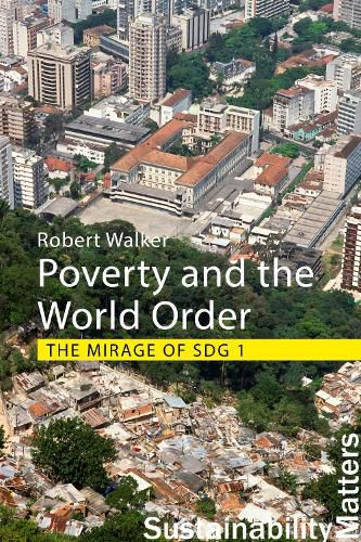 Cover image for Poverty and the World Order: The Mirage of SDG 1