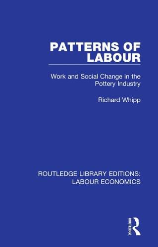 Cover image for Patterns of Labour: Work and Social Change in the Pottery Industry