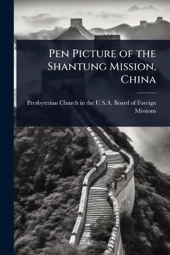 Cover image for Pen Picture of the Shantung Mission, China