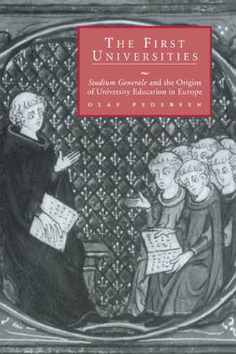 Cover image for The First Universities: Studium Generale and the Origins of University Education in Europe