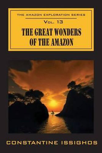 Cover image for The Great Wonders Of The Amazon: The Amazon Exploration Series