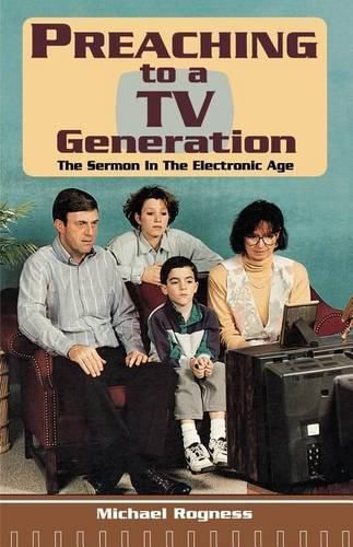 Cover image for Preaching To A TV Generation: The Sermon In The Electronic Age
