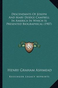 Cover image for Descendants of Joseph and Mary Dodge Campbell in America in Which Is Presented Biographical (1907)