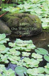 Cover image for A River, One-Woman Deep: Stories