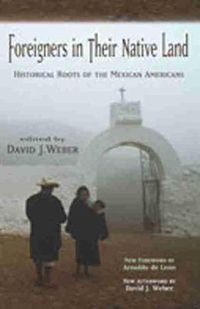 Cover image for Foreigners in Their Native Land: Historical Roots of the Mexican Americans