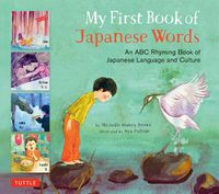 Cover image for My First Book of Japanese Words: An ABC Rhyming Book of Japanese Language and Culture