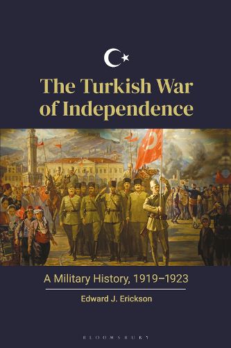 Cover image for The Turkish War of Independence: A Military History, 1919-1923