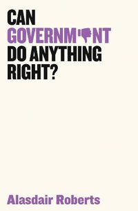 Cover image for Can Government Do Anything Right?