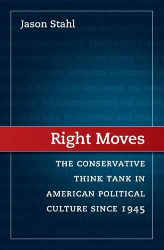 Cover image for Right Moves: The Conservative Think Tank in American Political Culture since 1945